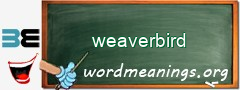 WordMeaning blackboard for weaverbird